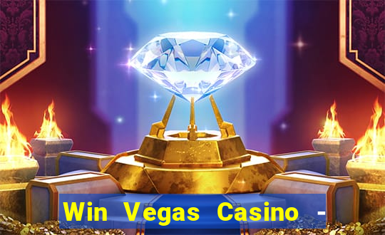 Win Vegas Casino - 777 Pokies