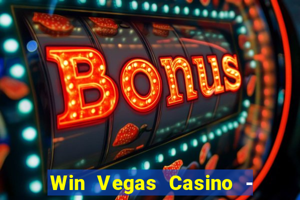 Win Vegas Casino - 777 Pokies