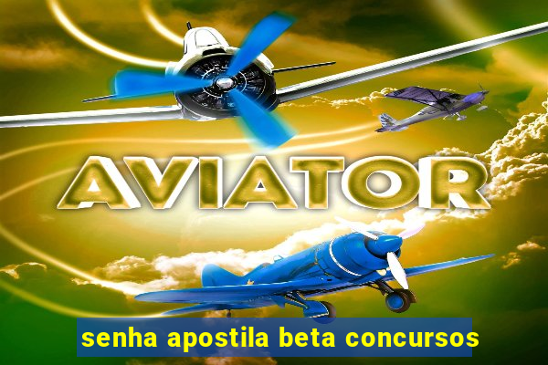 senha apostila beta concursos