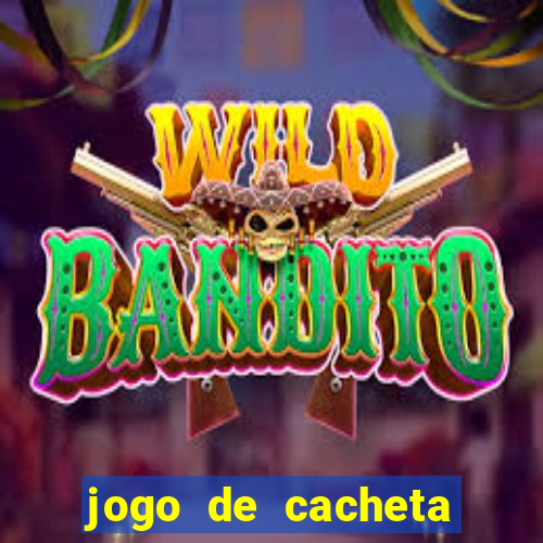 jogo de cacheta valendo dinheiro