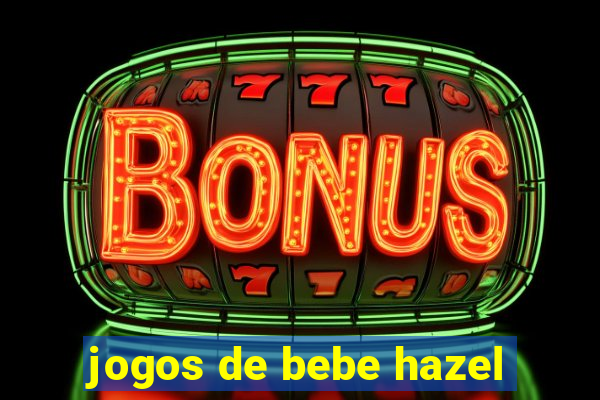 jogos de bebe hazel