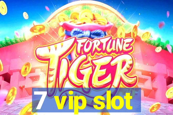 7 vip slot