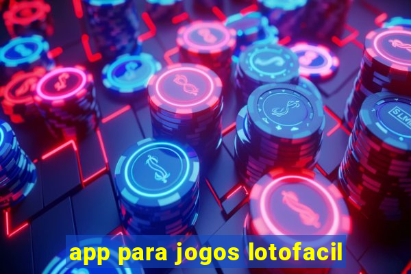 app para jogos lotofacil