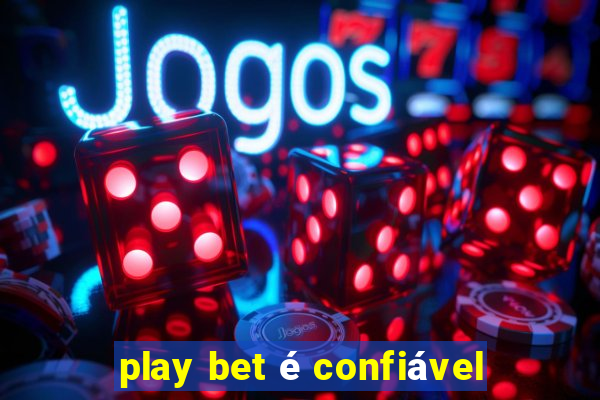 play bet é confiável