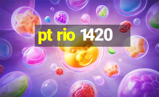 pt rio 1420