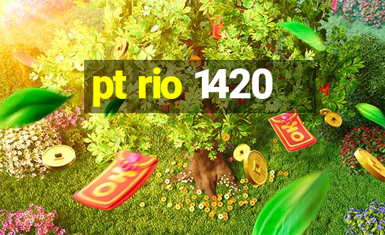 pt rio 1420