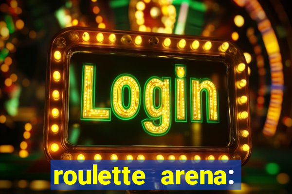 roulette arena: roleta online