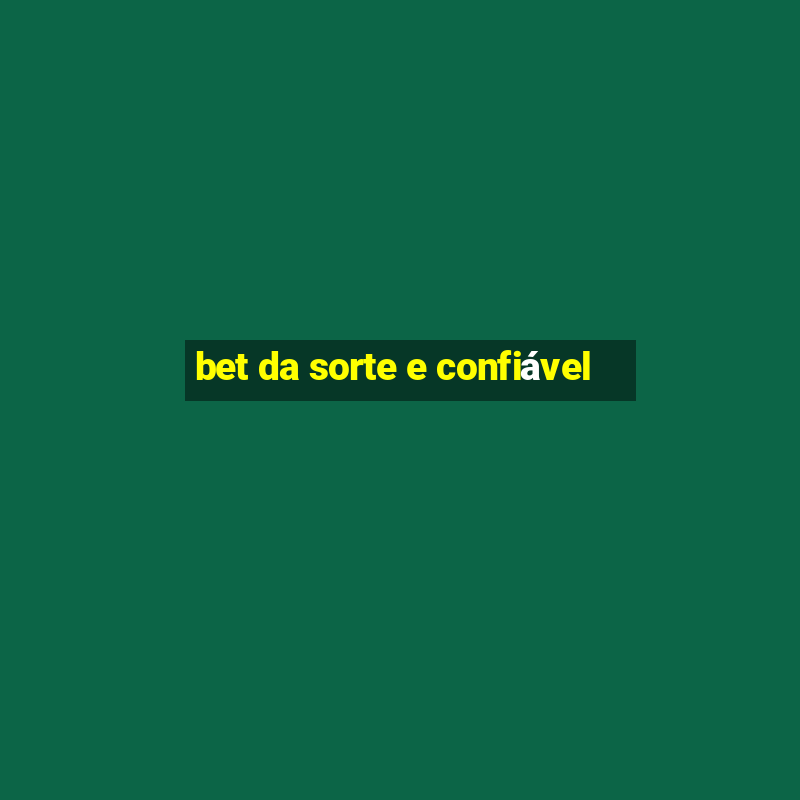 bet da sorte e confiável