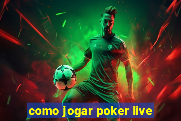 como jogar poker live