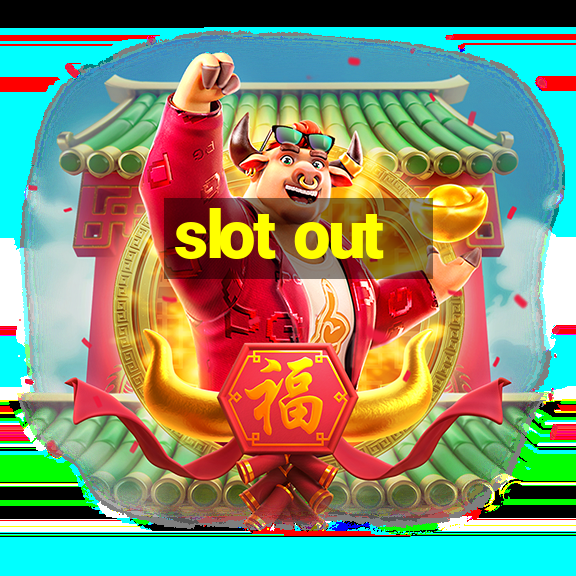 slot out