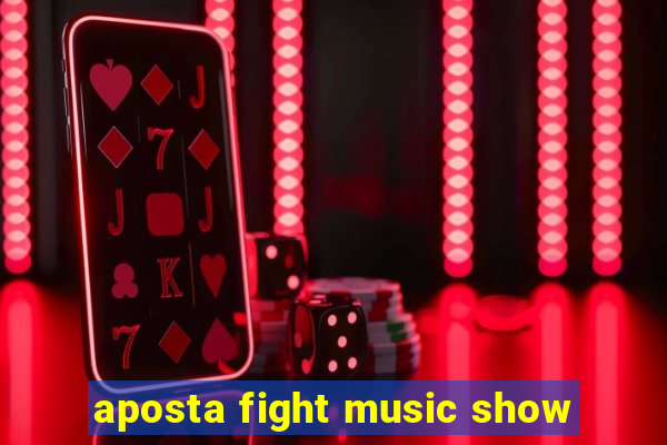 aposta fight music show