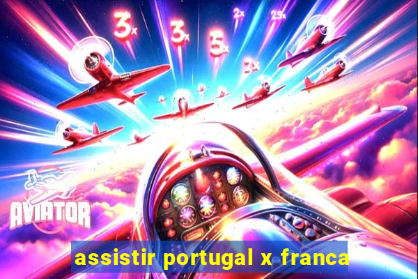 assistir portugal x franca