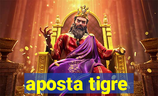 aposta tigre