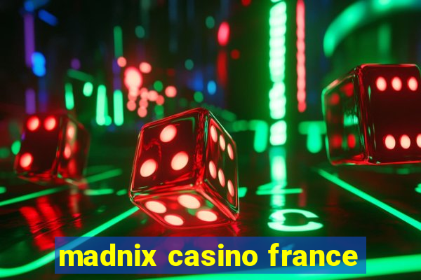 madnix casino france