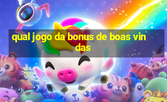 qual jogo da bonus de boas vindas