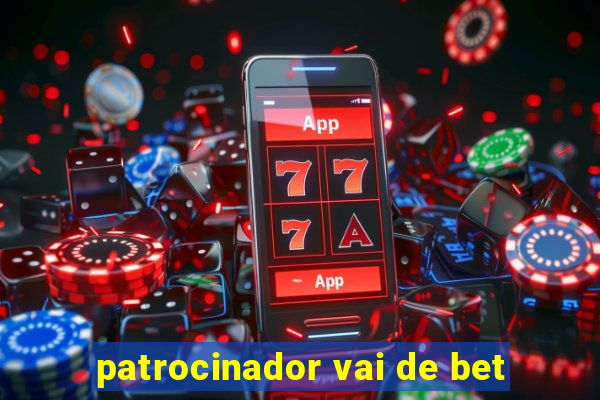 patrocinador vai de bet