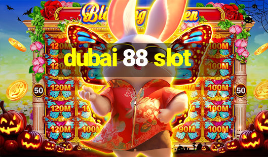 dubai 88 slot