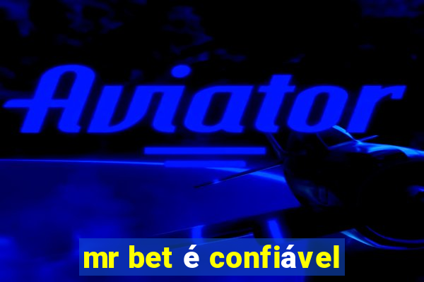 mr bet é confiável