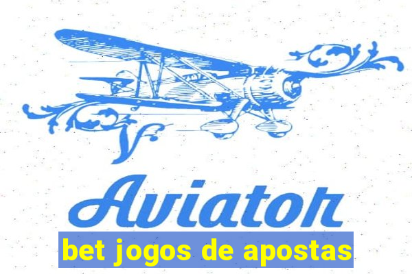 bet jogos de apostas