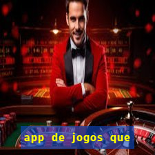 app de jogos que da dinheiro de verdade