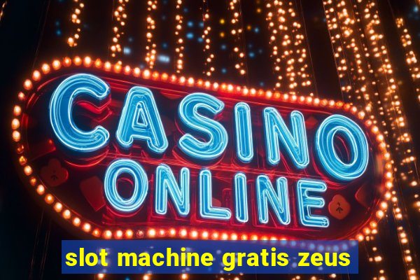 slot machine gratis zeus