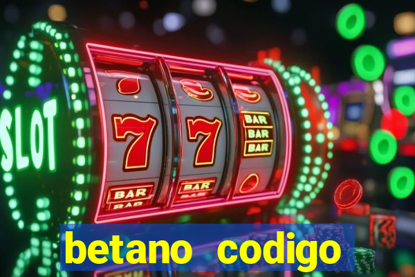 betano codigo promocional casino