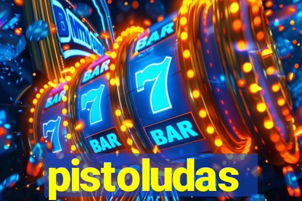 pistoludas