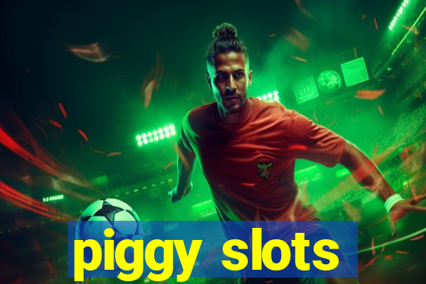 piggy slots