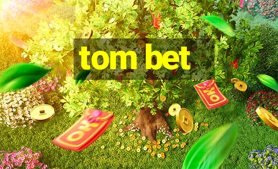 tom bet