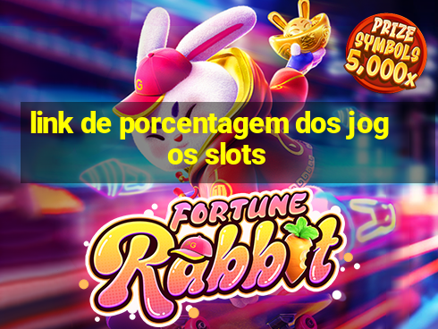 link de porcentagem dos jogos slots