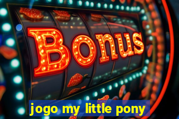 jogo my little pony