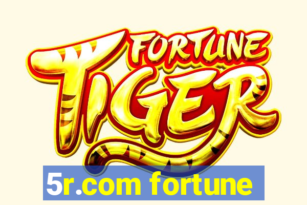 5r.com fortune