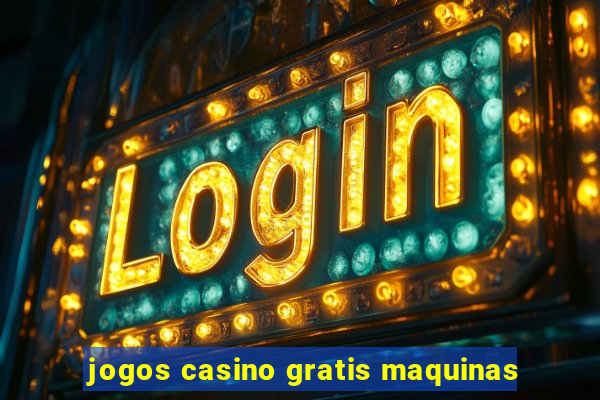 jogos casino gratis maquinas