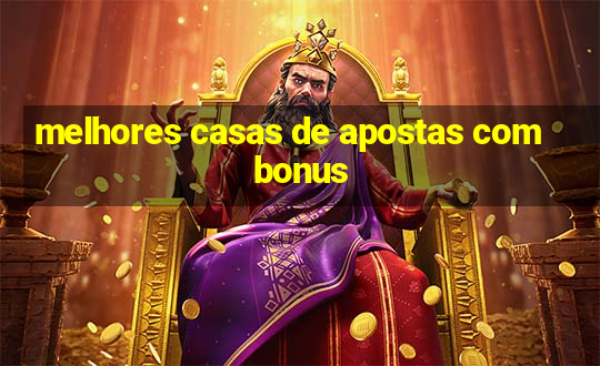 melhores casas de apostas com bonus