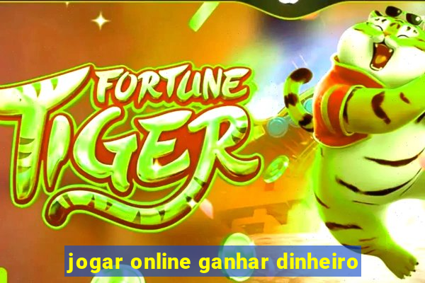 jogar online ganhar dinheiro