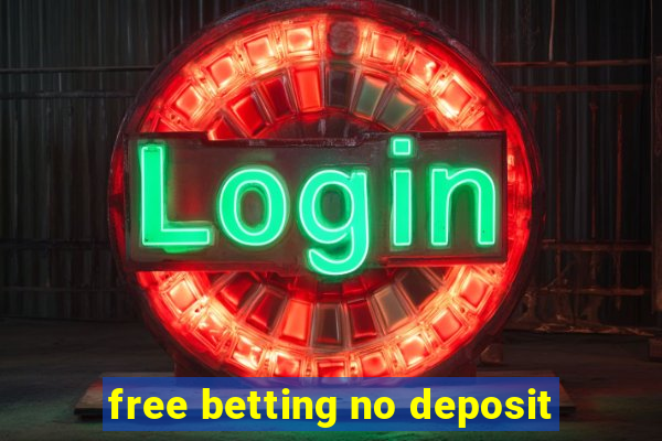 free betting no deposit