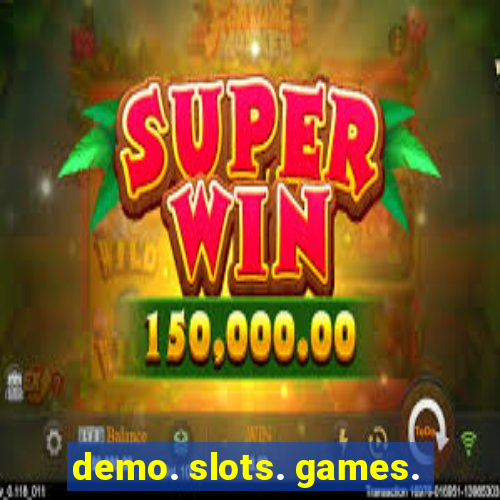 demo. slots. games.