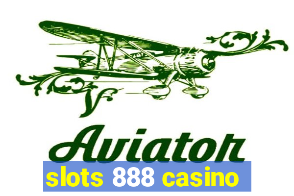 slots 888 casino