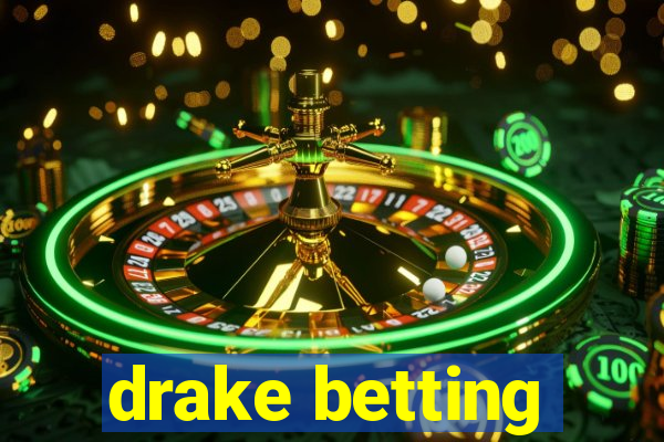 drake betting