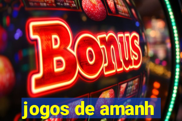 jogos de amanh