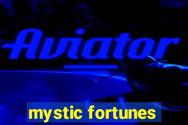 mystic fortunes