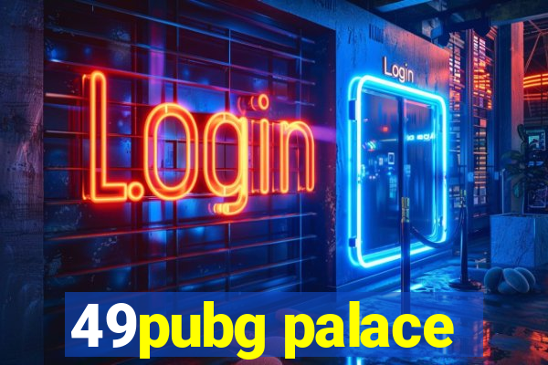 49pubg palace