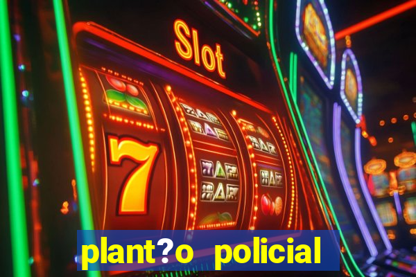 plant?o policial manaus hoje