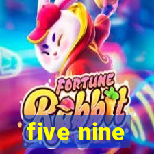 five nine