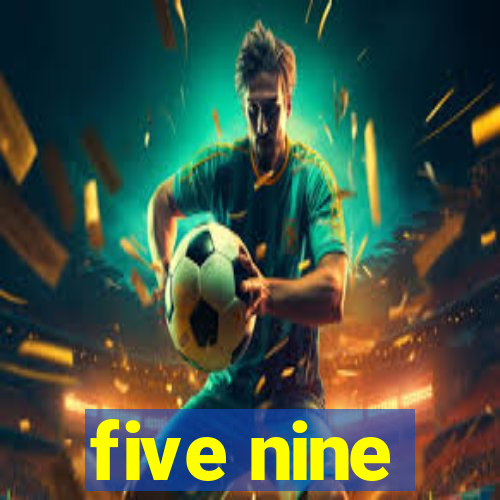 five nine