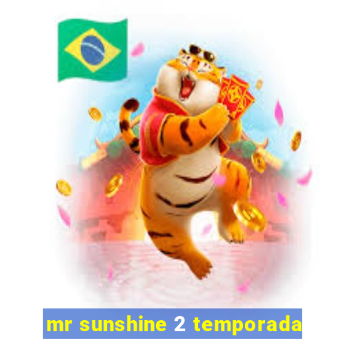 mr sunshine 2 temporada