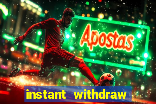 instant withdraw online casino