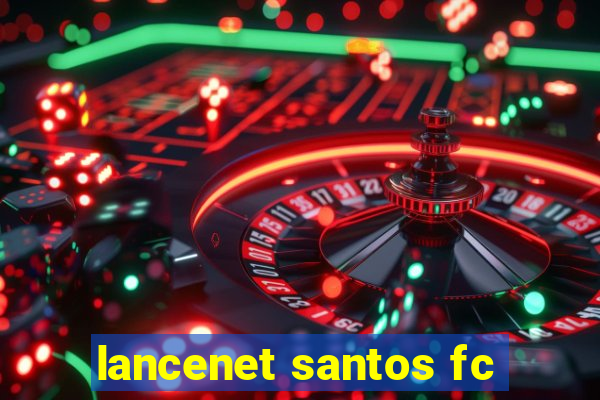 lancenet santos fc