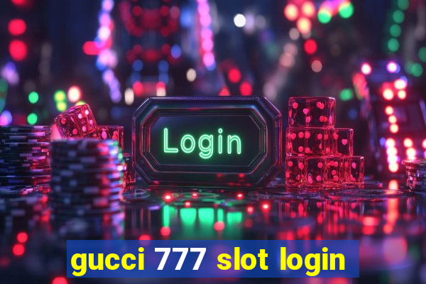 gucci 777 slot login