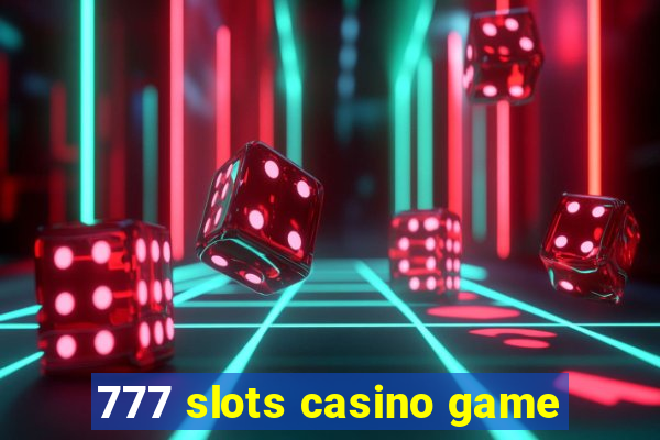 777 slots casino game